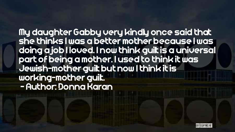 Being A Mother To A Daughter Quotes By Donna Karan