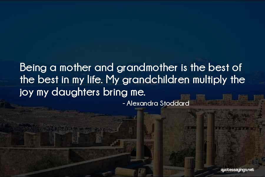 Being A Mother To Daughters Quotes By Alexandra Stoddard Being A Mother To Daughters Quotes By Alexandra Stoddard