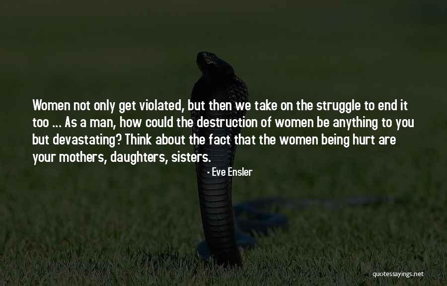 Being A Mother To Daughters Quotes By Eve Ensler Being A Mother To Daughters Quotes By Eve Ensler