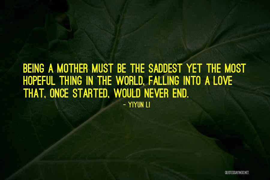 Being A Motherhood Quotes By Yiyun Li Being A Motherhood Quotes By Yiyun Li