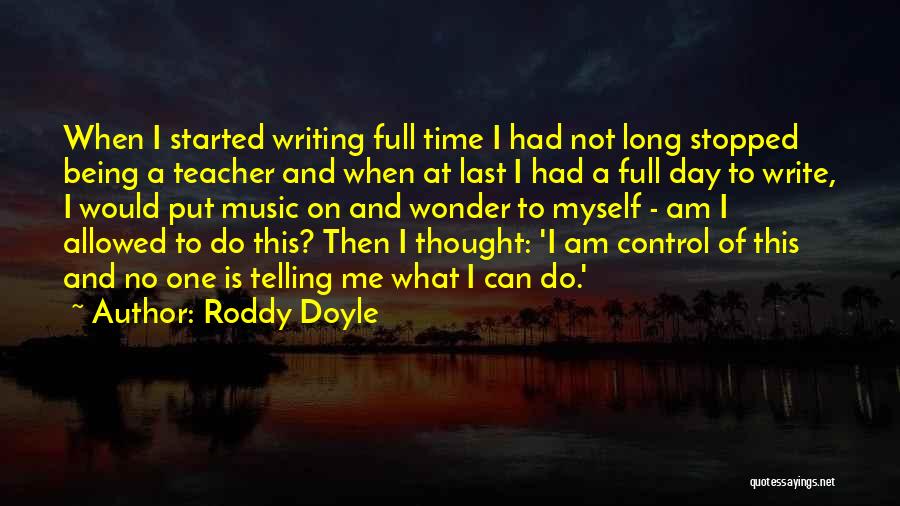 Being A Music Teacher Quotes By Roddy Doyle