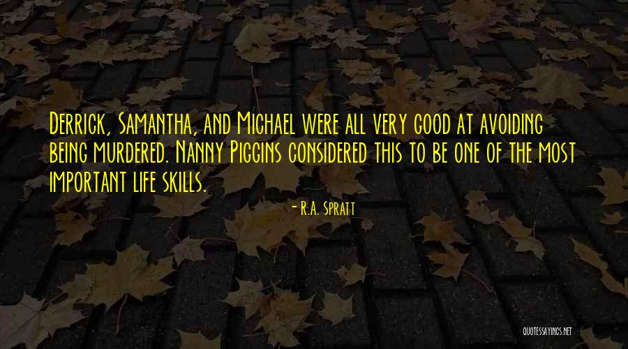 Being A Nanny Quotes By R.A. Spratt Being A Nanny Quotes By R.A. Spratt