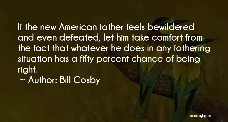 Being A New Father Quotes By Bill Cosby