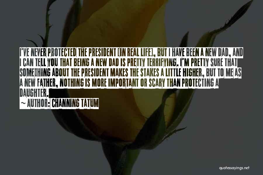 Being A New Father Quotes By Channing Tatum