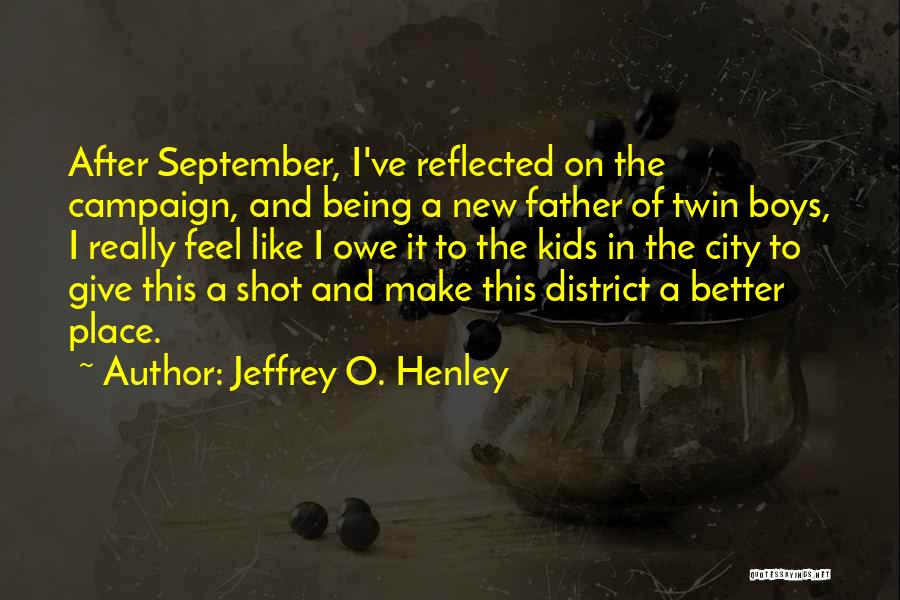 Being A New Father Quotes By Jeffrey O. Henley