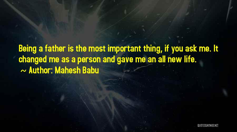 Being A New Father Quotes By Mahesh Babu