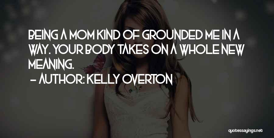 Being A New Mom Quotes By Kelly Overton