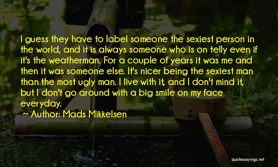 Being A Nicer Person Quotes By Mads Mikkelsen