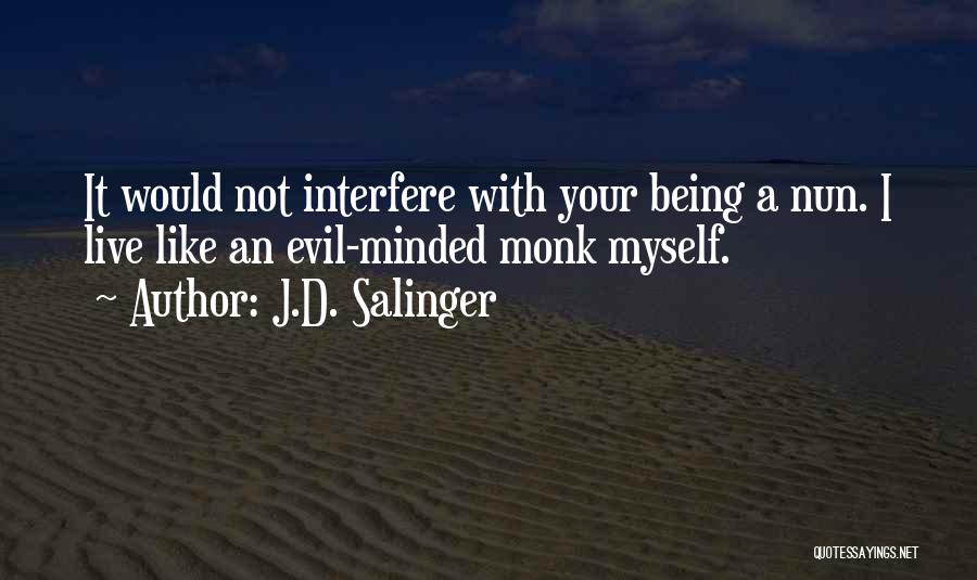 Being A Nun Quotes By J.D. Salinger