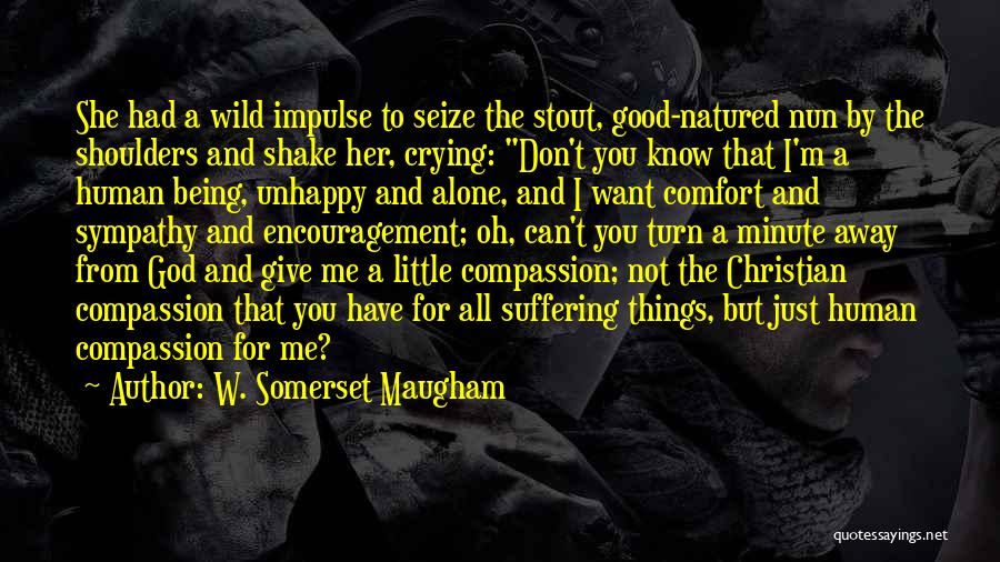 Being A Nun Quotes By W. Somerset Maugham