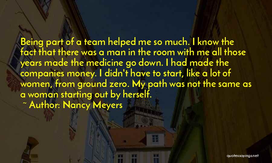 Being A One Man Team Quotes By Nancy Meyers