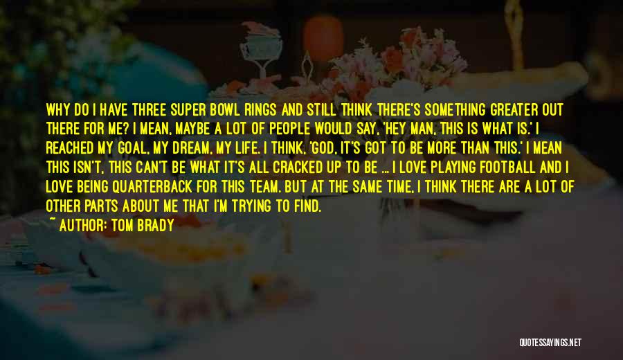 Being A One Man Team Quotes By Tom Brady