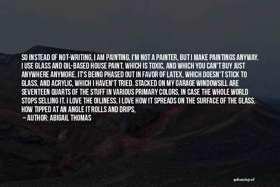 Being A Painter Quotes By Abigail Thomas