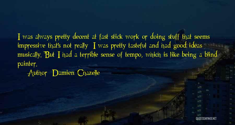 Being A Painter Quotes By Damien Chazelle