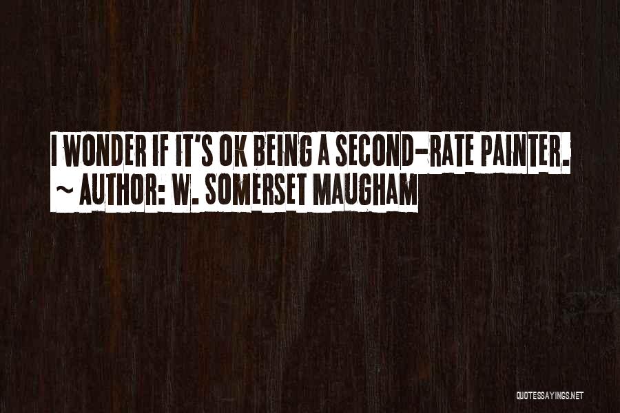 Being A Painter Quotes By W. Somerset Maugham