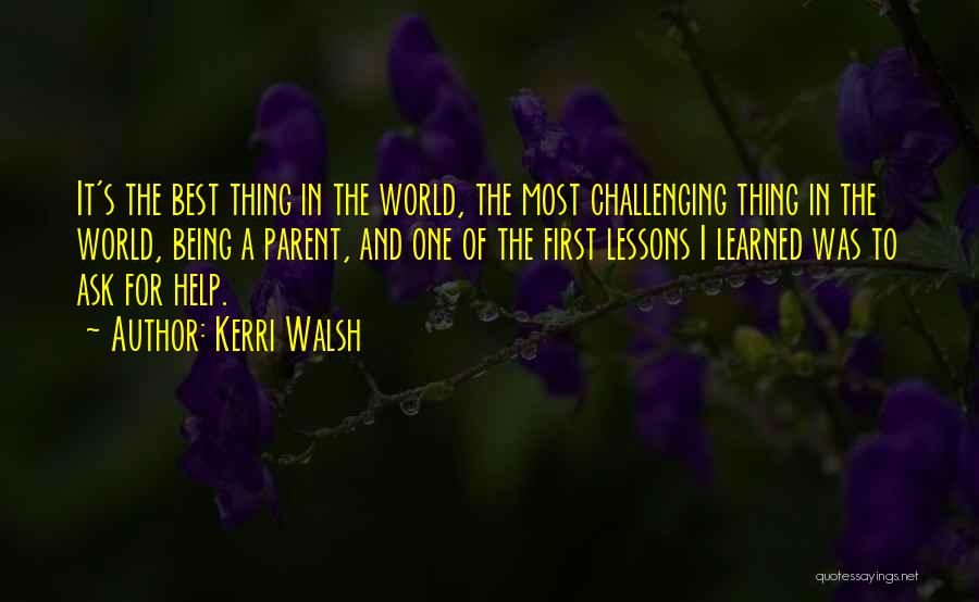 Being A Parent First Quotes By Kerri Walsh