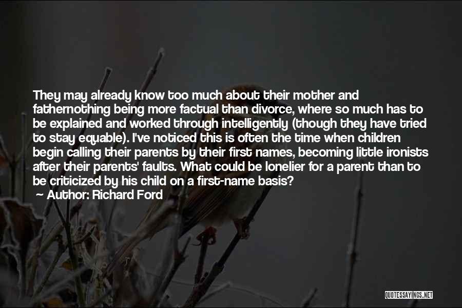 Being A Parent First Quotes By Richard Ford