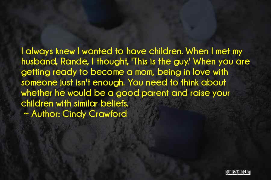 Being A Parent Love Quotes By Cindy Crawford