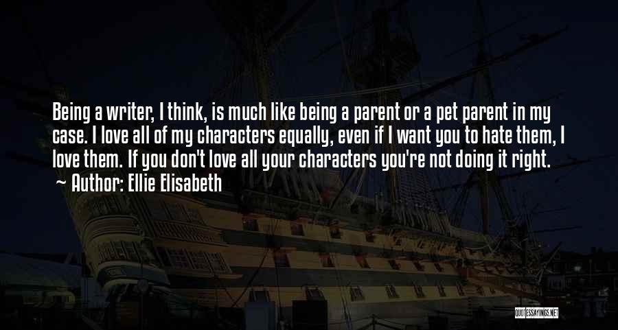 Being A Parent Love Quotes By Ellie Elisabeth
