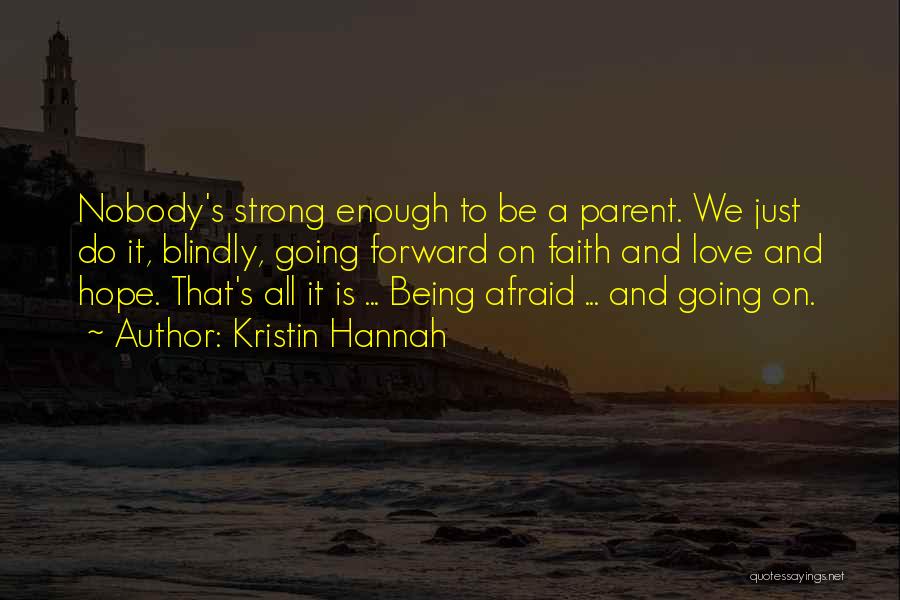 Being A Parent Love Quotes By Kristin Hannah