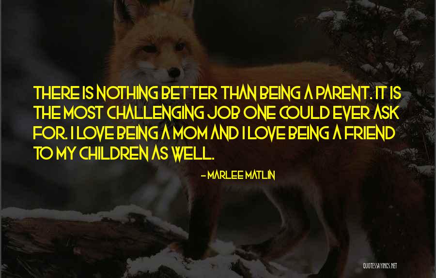 Being A Parent Love Quotes By Marlee Matlin