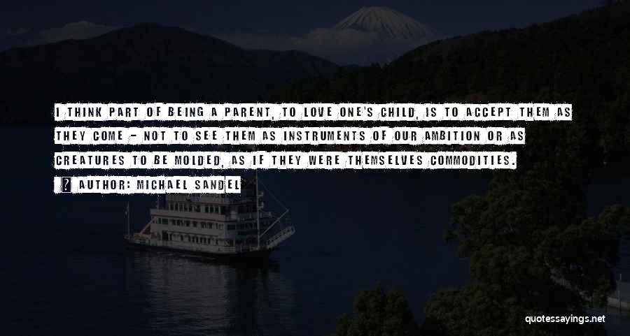 Being A Parent Love Quotes By Michael Sandel