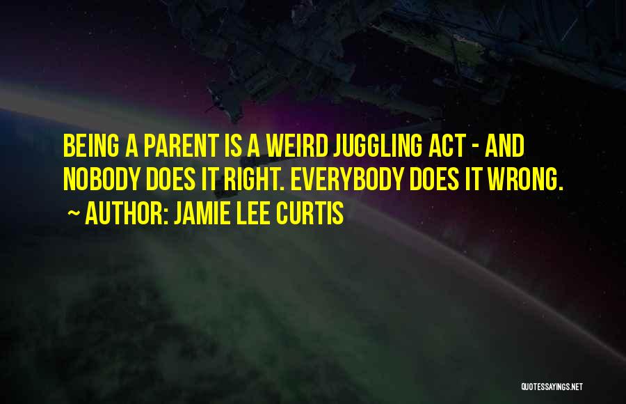 Being A Parent Quotes By Jamie Lee Curtis