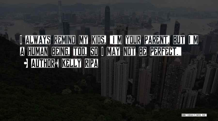 Being A Parent Quotes By Kelly Ripa