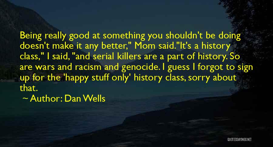 Being A Part Of History Quotes By Dan Wells