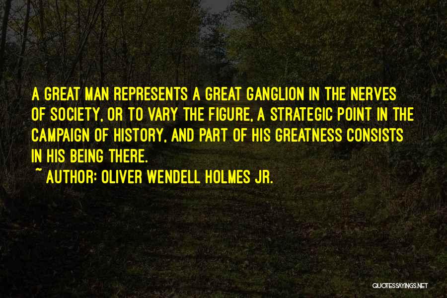 Being A Part Of History Quotes By Oliver Wendell Holmes Jr.