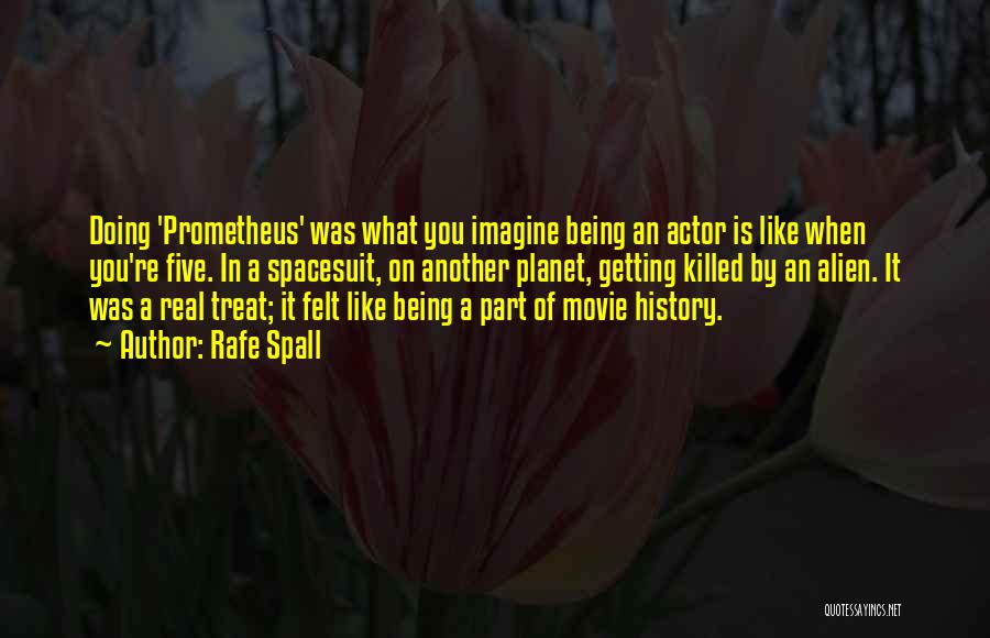 Being A Part Of History Quotes By Rafe Spall