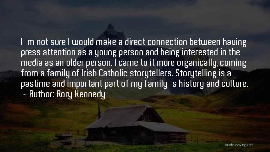 Being A Part Of History Quotes By Rory Kennedy