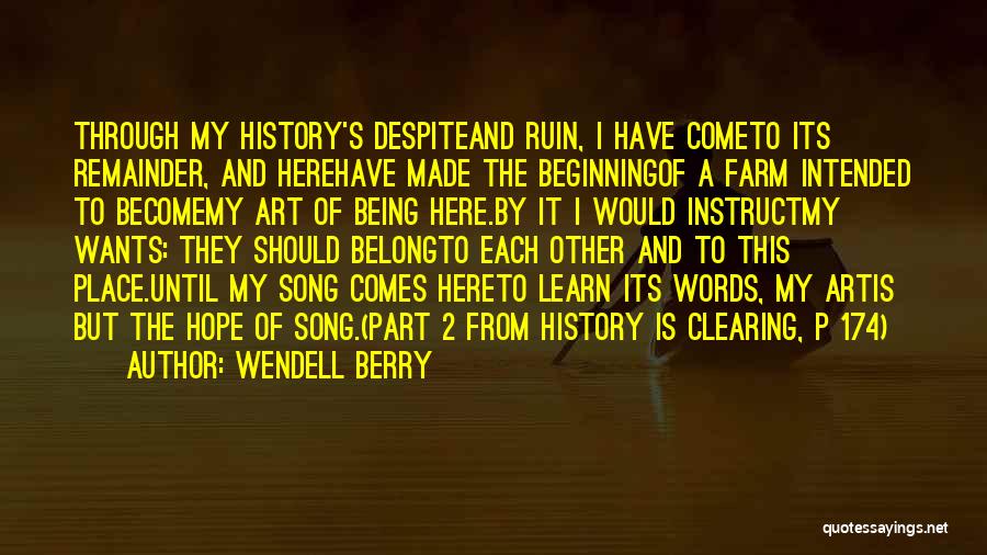 Being A Part Of History Quotes By Wendell Berry