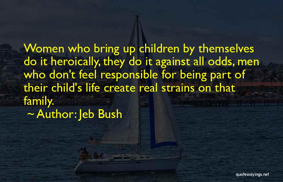 Being A Part Of Your Child's Life Quotes By Jeb Bush