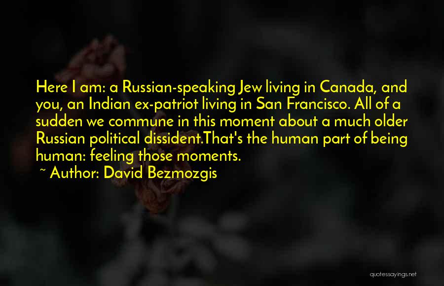 Being A Patriot Quotes By David Bezmozgis