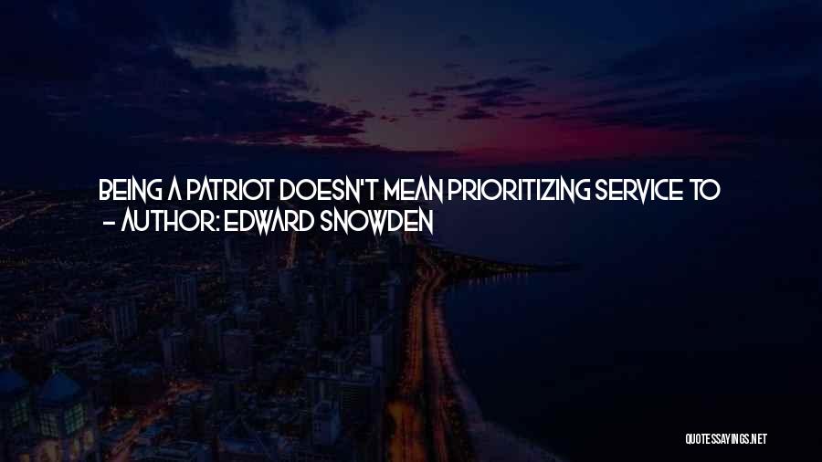 Being A Patriot Quotes By Edward Snowden