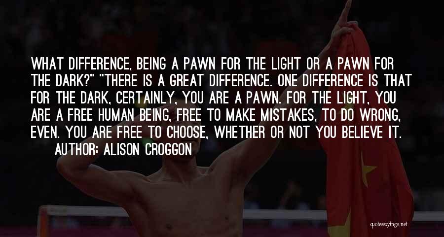 Being A Pawn Quotes By Alison Croggon