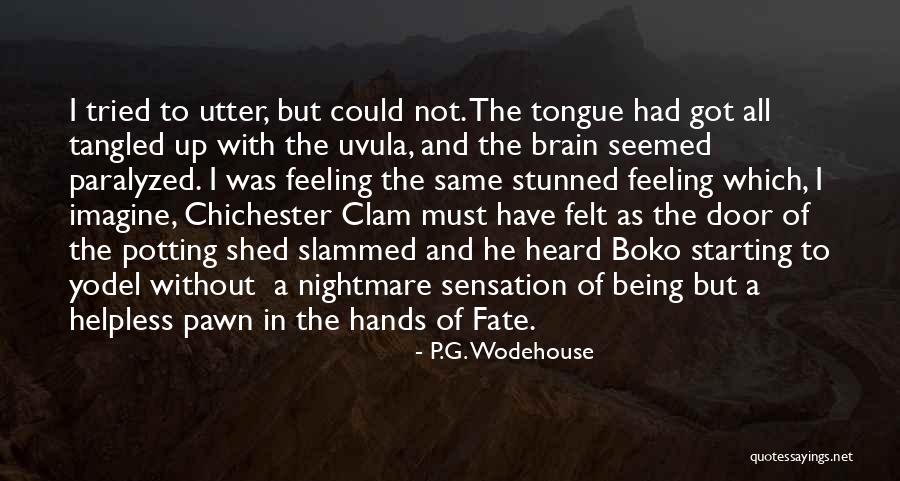 Being A Pawn Quotes By P.G. Wodehouse