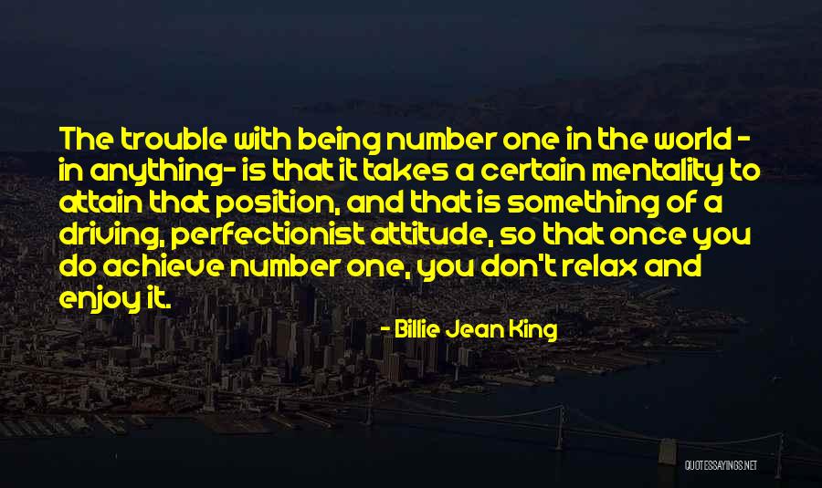 Being A Perfectionist Quotes By Billie Jean King Being A Perfectionist Quotes By Billie Jean King