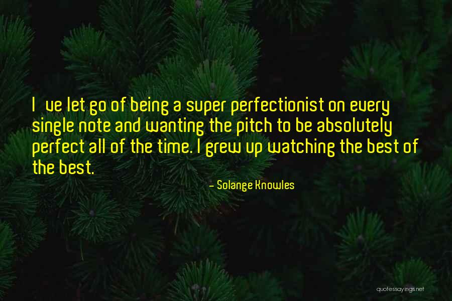 Being A Perfectionist Quotes By Solange Knowles Being A Perfectionist Quotes By Solange Knowles