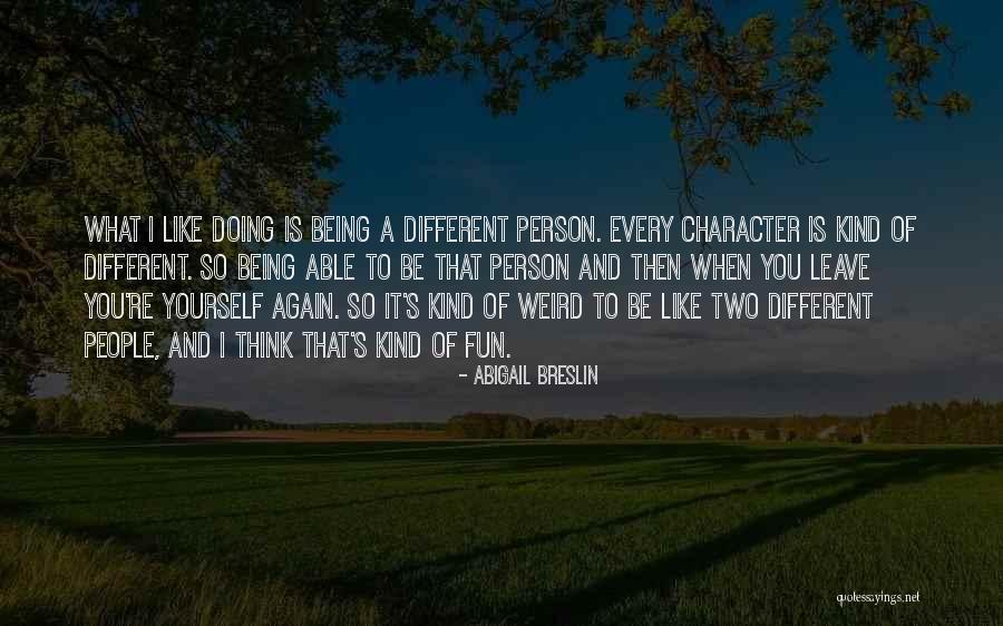 Being A Person Of Character Quotes By Abigail Breslin Being A Person Of Character Quotes By Abigail Breslin