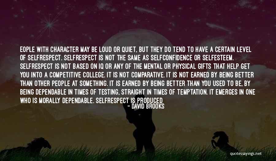Being A Person Of Character Quotes By David Brooks Being A Person Of Character Quotes By David Brooks