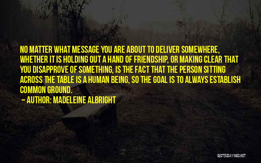 Being A Person Quotes By Madeleine Albright