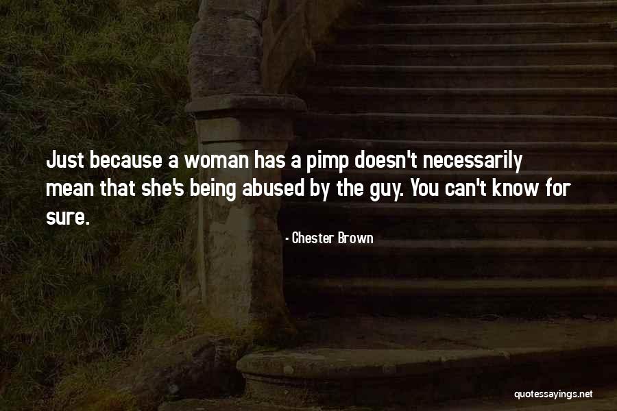 Being A Pimp Quotes By Chester Brown Being A Pimp Quotes By Chester Brown