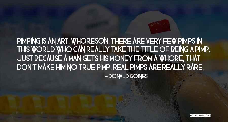 Being A Pimp Quotes By Donald Goines Being A Pimp Quotes By Donald Goines