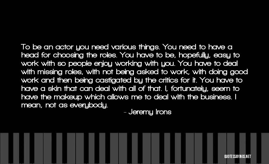 Being A Positive Influence Quotes By Jeremy Irons Being A Positive Influence Quotes By Jeremy Irons