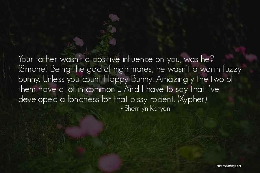 Being A Positive Influence Quotes By Sherrilyn Kenyon