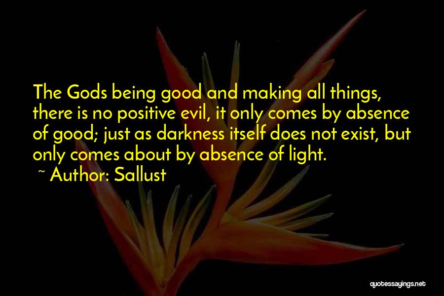 Being A Positive Light Quotes By Sallust