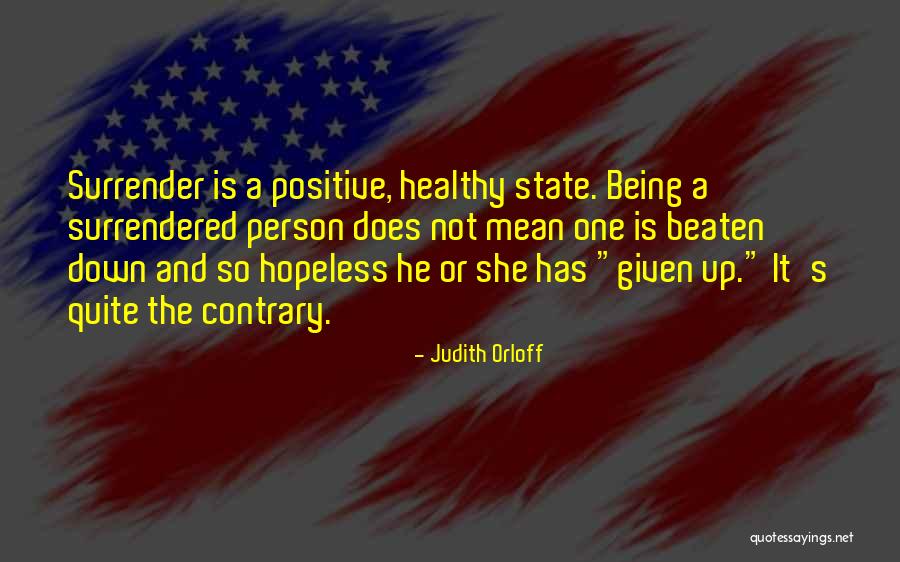 Being A Positive Person Quotes By Judith Orloff Being A Positive Person Quotes By Judith Orloff