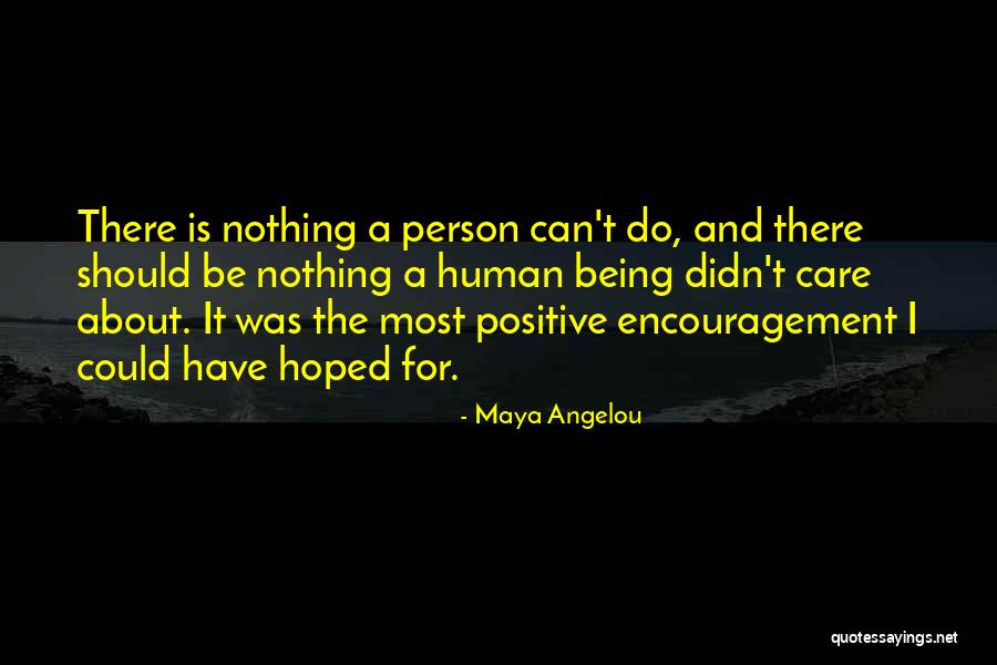 Being A Positive Person Quotes By Maya Angelou Being A Positive Person Quotes By Maya Angelou